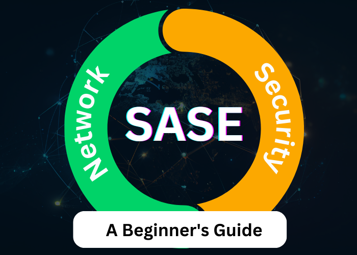 Demystifying SASE: A Beginner's Guide to SASE Backbone Technology