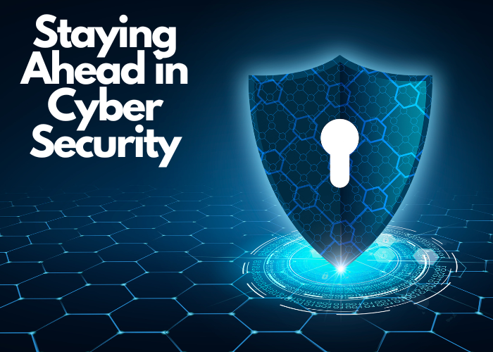 Cyber security image with white text spelling 'Staying Ahead in Cyber Security'